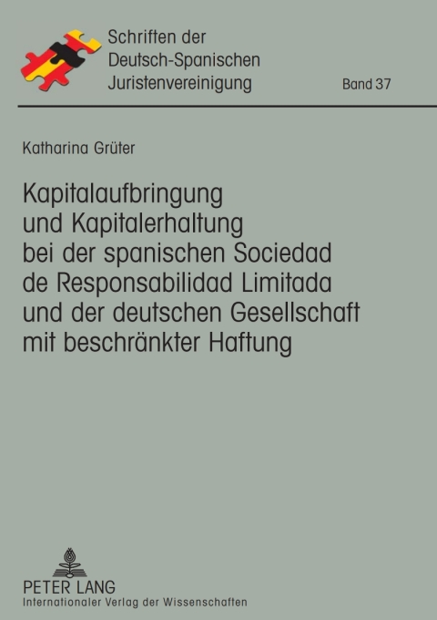 Cover image for book Kapitalaufbringung und Kapitalerhaltung bei der spanischen Sociedad de Responsabilidad Limitada und der deutschen Gesellschaft mit beschraenkter Haftung