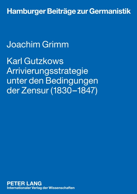 Cover image for book Karl Gutzkows Arrivierungsstrategie unter den Bedingungen der Zensur (1830-1847)
