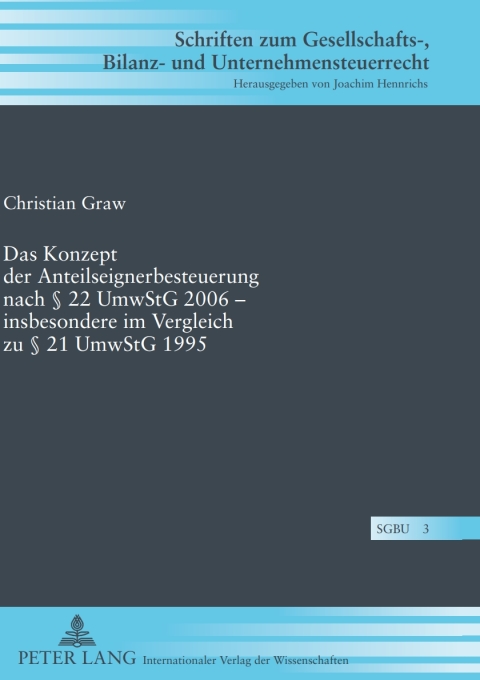 Cover image for book Das Konzept der Anteilseignerbesteuerung nach § 22 UmwStG 2006 – insbesondere im Vergleich zu § 21 UmwStG 1995