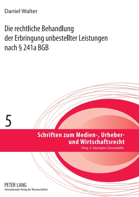 Cover image for book Die rechtliche Behandlung der Erbringung unbestellter Leistungen nach § 241a BGB
