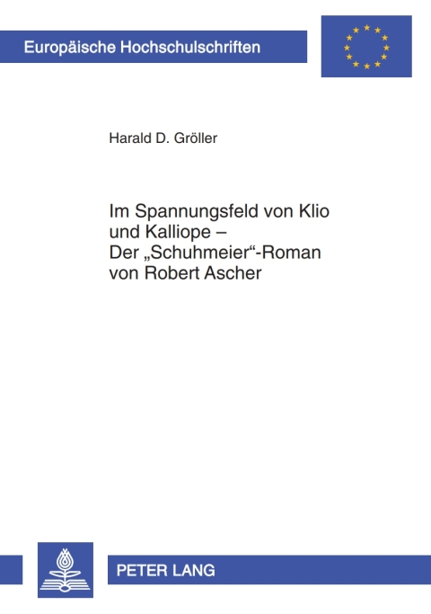 Cover image for book Im Spannungsfeld von Klio und Kalliope – Der «Schuhmeier»-Roman von Robert Ascher
