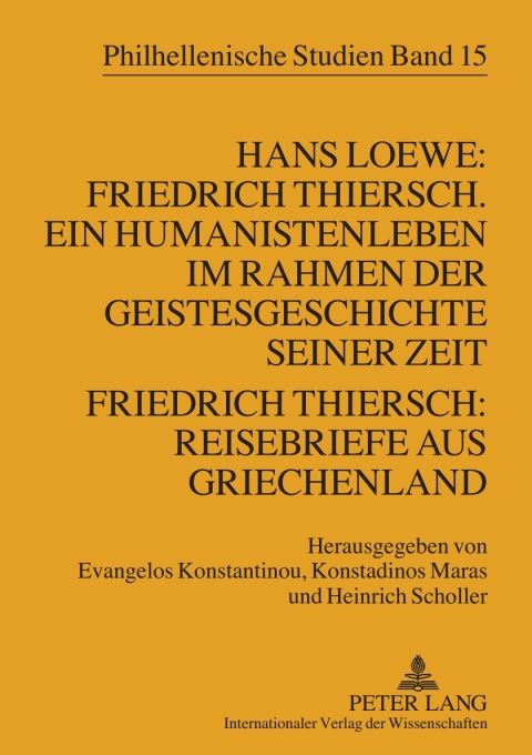 Cover image for book Hans Loewe: Friedrich Thiersch. Ein Humanistenleben im Rahmen der Geistesgeschichte seiner Zeit - Friedrich Thiersch: Reisebriefe aus Griechenland