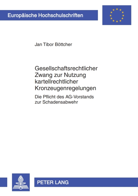 Cover image for book Gesellschaftsrechtlicher Zwang zur Nutzung kartellrechtlicher Kronzeugenregelungen