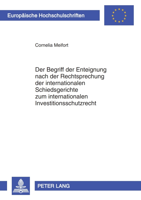 Cover image for book Der Begriff der Enteignung nach der Rechtsprechung der internationalen Schiedsgerichte zum internationalen Investitionsschutzrecht