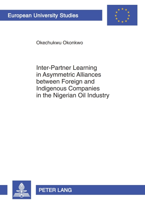 Cover image for book Inter-Partner Learning in Asymmetric Alliances between Foreign and Indigenous Companies in the Nigerian Oil Industry