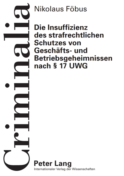 Cover image for book Die Insuffizienz des strafrechtlichen Schutzes von Geschaefts- und Betriebsgeheimnissen nach § 17 UWG