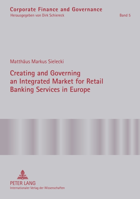 Cover image for book Creating and Governing an Integrated Market for Retail Banking Services in Europe