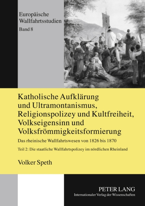 Cover image for book Katholische Aufklaerung und Ultramontanismus, Religionspolizey und Kultfreiheit, Volkseigensinn und Volksfroemmigkeitsformierung