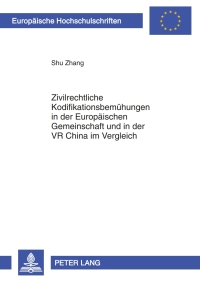 Cover image: Zivilrechtliche Kodifikationsbemühungen in der Europäischen Gemeinschaft und in der VR China im Vergleich 1st edition 9783631607664