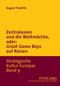 Cover image: Zentralasien und die Weltmächte, oder: «Game Boys» auf Reisen 1st edition 9783631622018