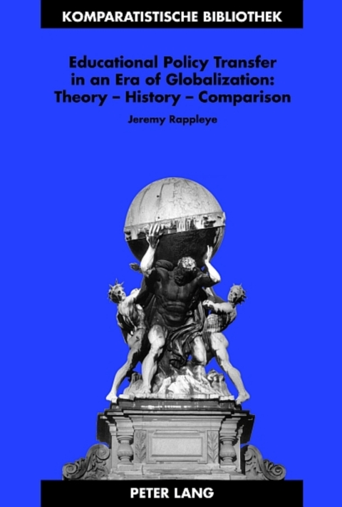 Cover image for book Educational Policy Transfer in an Era of Globalization: Theory – History – Comparison