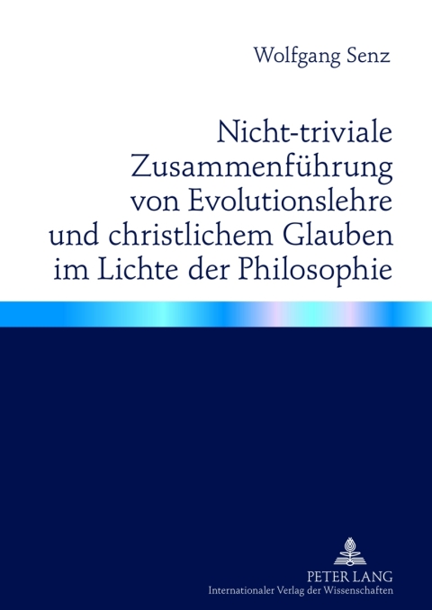 Cover image for book Nicht-triviale Zusammenfuehrung von Evolutionslehre und christlichem Glauben im Lichte der Philosophie