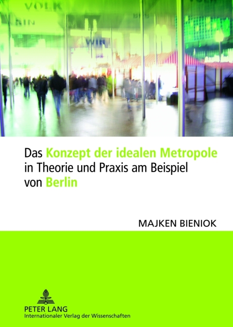 Cover image for book Das Konzept der idealen Metropole in Theorie und Praxis am Beispiel von Berlin