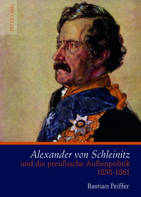 Cover image for book Alexander von Schleinitz und die preußische Außenpolitik 1858-1861