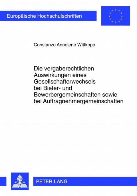 Cover image for book Die vergaberechtlichen Auswirkungen eines Gesellschafterwechsels bei Bieter- und Bewerbergemeinschaften sowie bei Auftragnehmergemeinschaften