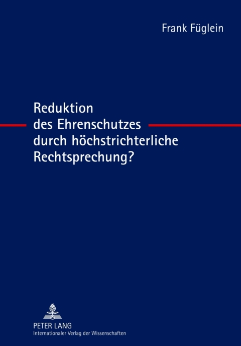 Cover image for book Reduktion des Ehrenschutzes durch hoechstrichterliche Rechtsprechung?