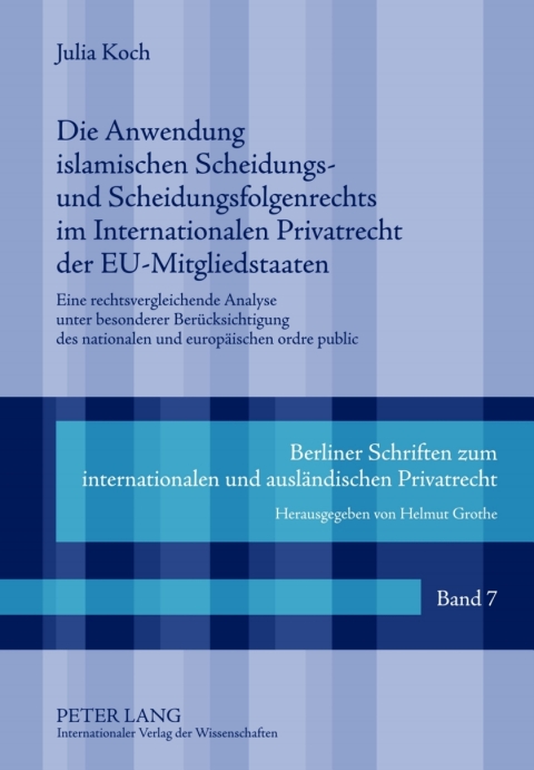 Cover image for book Die Anwendung islamischen Scheidungs- und Scheidungsfolgenrechts im Internationalen Privatrecht der EU-Mitgliedstaaten
