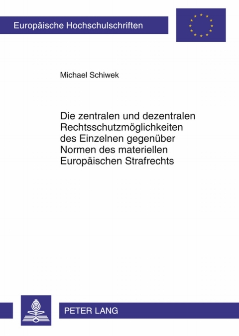 Cover image for book Die zentralen und dezentralen Rechtsschutzmoeglichkeiten des Einzelnen gegenueber Normen des materiellen Europaeischen Strafrechts