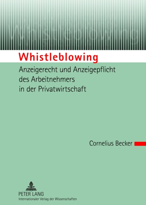 Cover image for book Whistleblowing – Anzeigerecht und Anzeigepflicht des Arbeitnehmers in der Privatwirtschaft