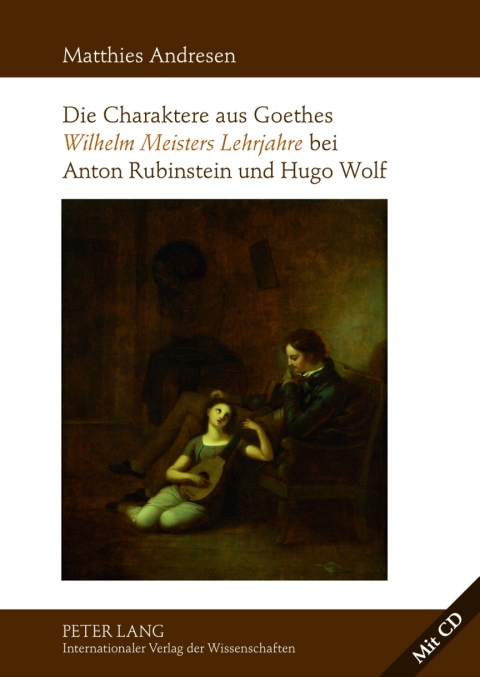Cover image for book Die Charaktere aus Goethes «Wilhelm Meisters Lehrjahre» bei Anton Rubinstein und Hugo Wolf