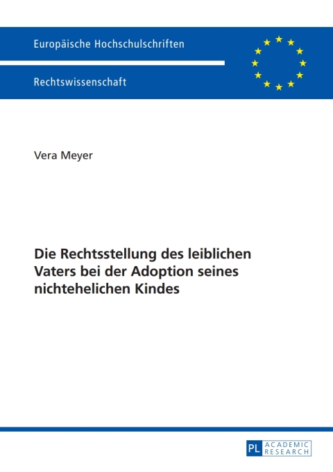 Cover image for book Die Rechtsstellung des leiblichen Vaters bei der Adoption seines nichtehelichen Kindes
