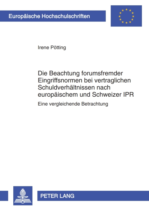 Cover image for book Die Beachtung forumsfremder Eingriffsnormen bei vertraglichen Schuldverhaeltnissen nach europaeischem und Schweizer IPR
