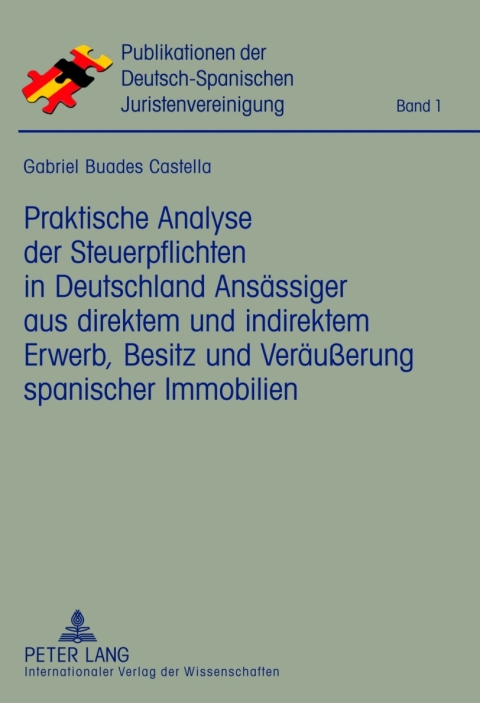 Cover image for book Praktische Analyse der Steuerpflichten in Deutschland Ansaessiger aus direktem und indirektem Erwerb, Besitz und Veraeußerung spanischer Immobilien
