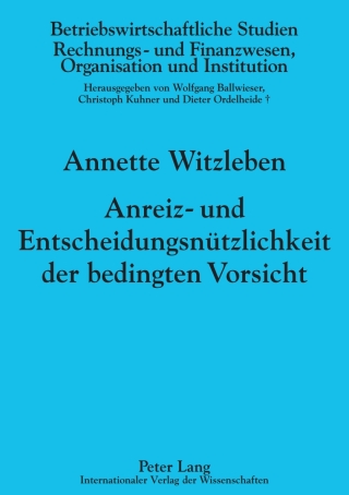 Anreiz- und Entscheidungsnuetzlichkeit der bedingten Vorsicht