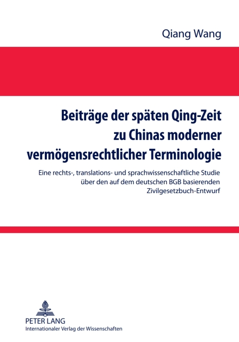 Beitraege der spaeten Qing-Zeit zu Chinas moderner vermoegensrechtlicher Terminologie 