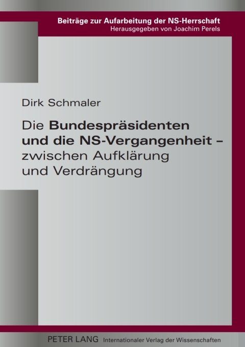 Cover image for book Die Bundespraesidenten und die NS-Vergangenheit – zwischen Aufklaerung und Verdraengung