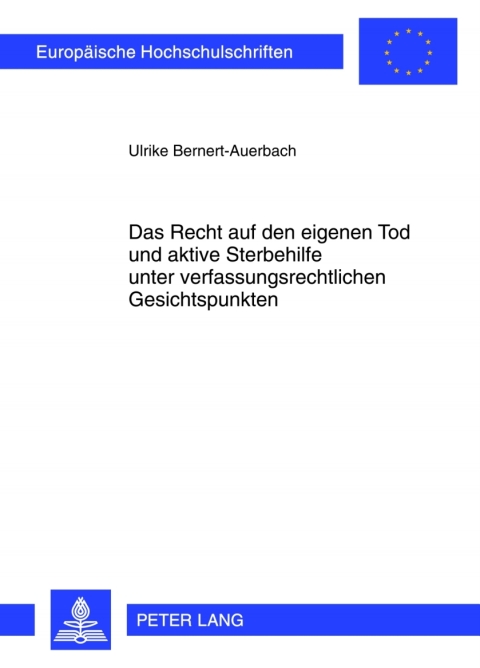 Cover image for book Das Recht auf den eigenen Tod und aktive Sterbehilfe unter verfassungsrechtlichen Gesichtspunkten