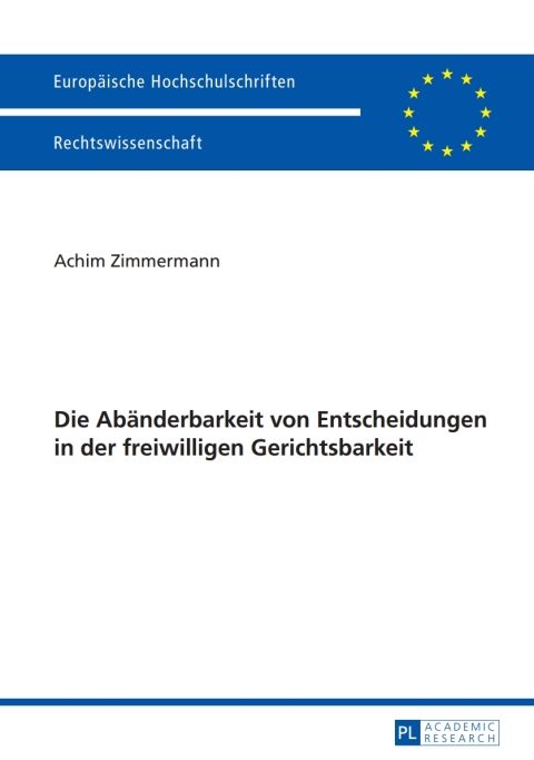 Cover image for book Die Abaenderbarkeit von Entscheidungen in der freiwilligen Gerichtsbarkeit