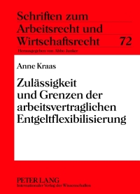 Cover image: Zulässigkeit und Grenzen der arbeitsvertraglichen Entgeltflexibilisierung 1st edition 9783631637753
