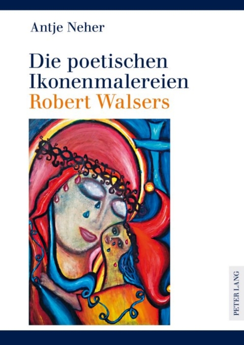 Cover image for book Die poetischen Ikonenmalereien Robert Walsers