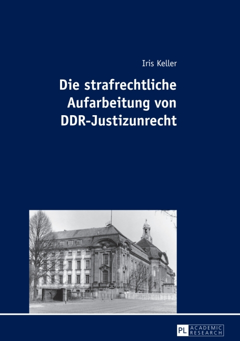 Cover image for book Die strafrechtliche Aufarbeitung von DDR-Justizunrecht