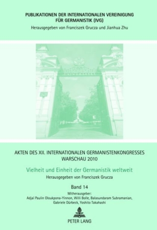 Akten des XII. Internationalen Germanistenkongresses Warschau 2010- Vielheit und Einheit der Germanistik weltweit