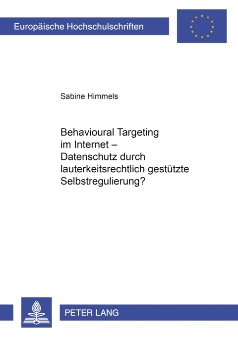 Cover image for book Behavioural Targeting im Internet – Datenschutz durch lauterkeitsrechtlich gestuetzte Selbstregulierung?