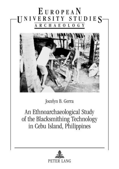 Cover image for book An Ethnoarchaeological Study of the Blacksmithing Technology in Cebu Island, Philippines