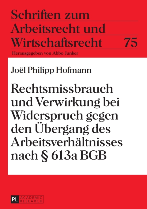 Cover image for book Rechtsmissbrauch und Verwirkung bei Widerspruch gegen den Uebergang des Arbeitsverhaeltnisses nach § 613a BGB