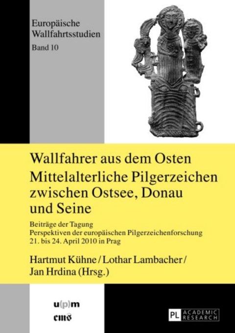 Cover image for book Wallfahrer aus dem Osten- Mittelalterliche Pilgerzeichen zwischen Ostsee, Donau und Seine