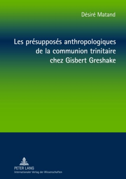 Cover image for book Les présupposés anthropologiques de la communion trinitaire chez Gisbert Greshake