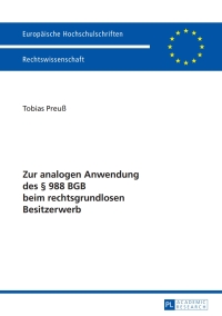 صورة الغلاف: Zur analogen Anwendung des § 988 BGB beim rechtsgrundlosen Besitzerwerb 1st edition 9783631625484