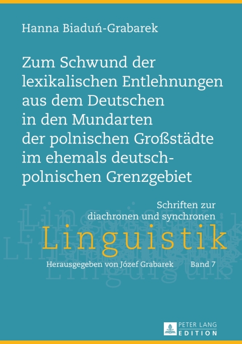 Cover image for book Zum Schwund der lexikalischen Entlehnungen aus dem Deutschen in den Mundarten der polnischen Großstaedte im ehemals deutsch-polnischen Grenzgebiet