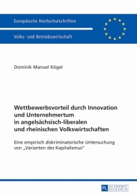 Cover image: Wettbewerbsvorteil durch Innovation und Unternehmertum in angelsächsisch-liberalen und rheinischen Volkswirtschaften 1st edition 9783631627914