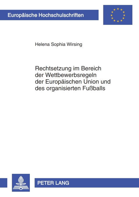 Cover image for book Rechtsetzung im Bereich der Wettbewerbsregeln der Europaeischen Union und des organisierten Fußballs