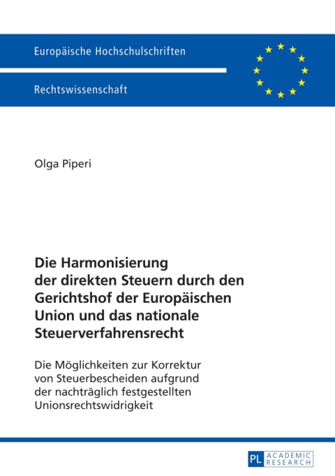 Cover image for book Die Harmonisierung der direkten Steuern durch den Gerichtshof der Europaeischen Union und das nationale Steuerverfahrensrecht