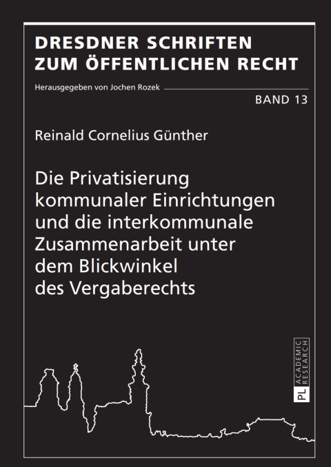 Cover image for book Die Privatisierung kommunaler Einrichtungen und die interkommunale Zusammenarbeit unter dem Blickwinkel des Vergaberechts