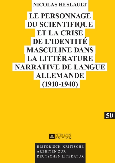 Cover image for book Le personnage du scientifique et la crise de l’identité masculine dans la littérature narrative de langue allemande (1910-1940)