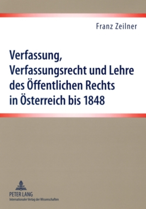 Cover image for book Verfassung, Verfassungsrecht und Lehre des Oeffentlichen Rechts in Oesterreich bis 1848