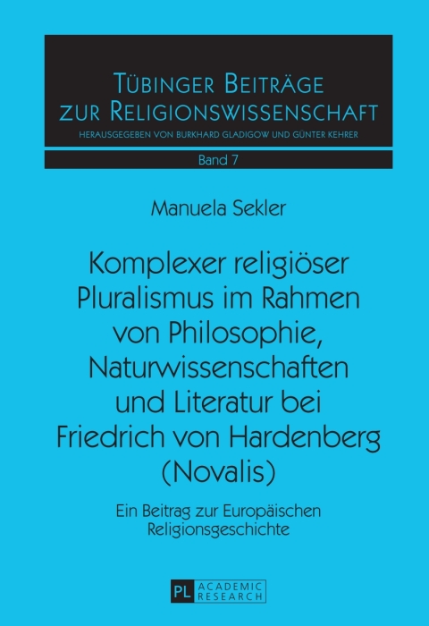Cover image for book Komplexer religioeser Pluralismus im Rahmen von Philosophie, Naturwissenschaften und Literatur bei Friedrich von Hardenberg (Novalis)